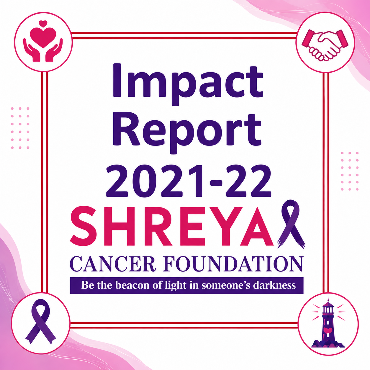 Impact Report 2021-2022 - Shreya Cancer Foundation